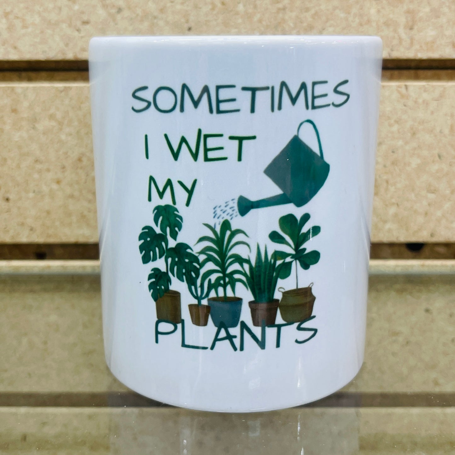 MUG Sometimes I Wet My Plants